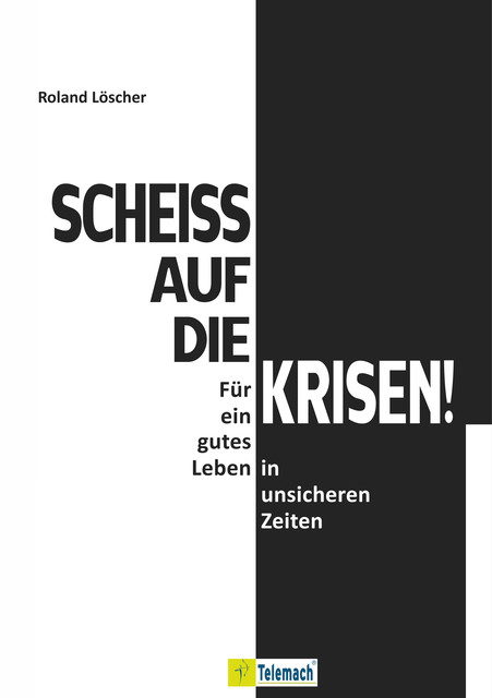 Scheiß auf die Krisen, Roland Löscher
