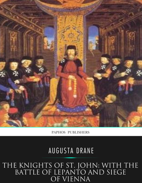 The Knights of St.John: with the Battle of Lepanto and Siege of Vienna, Augusta Drane