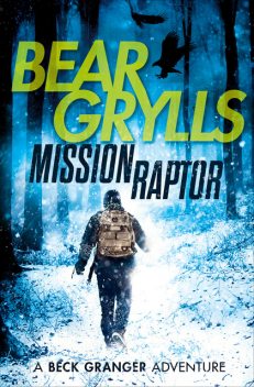 Mission Raptor, Bear Grylls