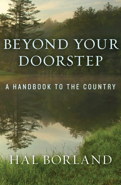Beyond Your Doorstep, Hal Borland