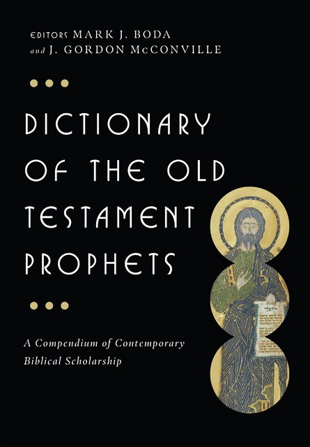 Dictionary of the Old Testament: Prophets, Mark J. Boda