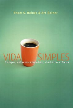 Vida simples, Thom S. Rainer, Art Rainer