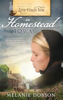 Love Finds You in Homestead, Iowa, Melanie Dobson