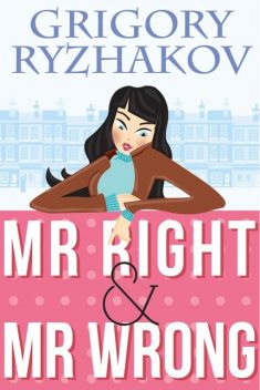 Mr Right & Mr Wrong, Grigory Ryzhakov