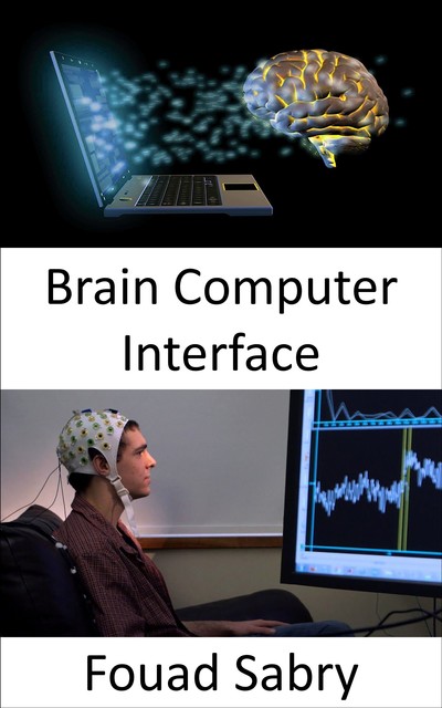 Brain Computer Interface, Fouad Sabry