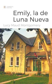 Emily La De La Luna Nueva, Lucy Maud Montgomery