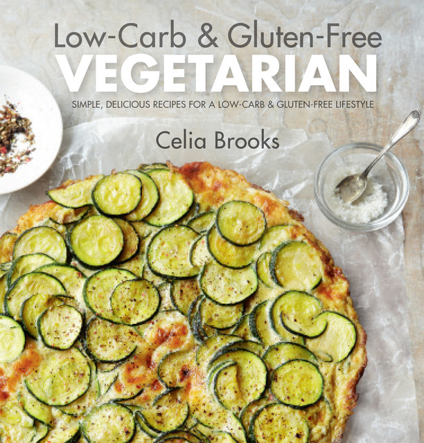 Low-carb & Gluten-free Vegetarian, Celia Brooks