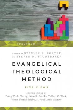 Evangelical Theological Method, Stanley E. Porter, Steven M. Studebaker