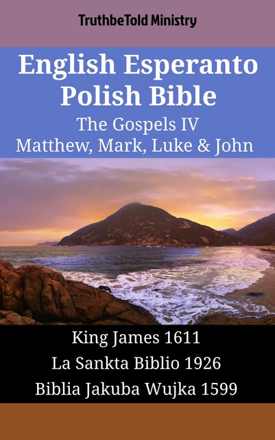 English Esperanto Polish Bible – The Gospels IV – Matthew, Mark, Luke & John, Truthbetold Ministry