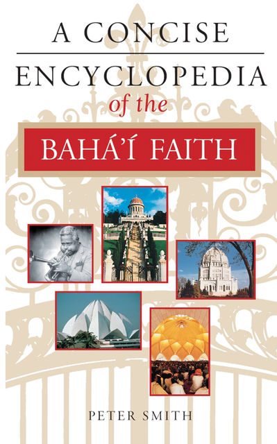 A Concise Encyclopedia of the Bahá'í Faith, Peter Smith