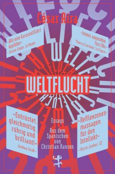 Weltflucht, César Aira