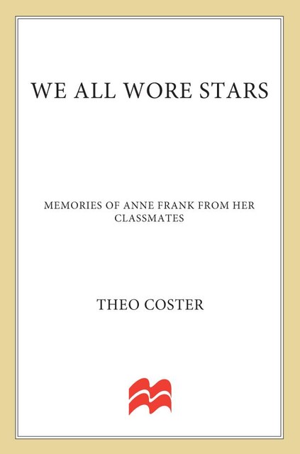 We All Wore Stars: Memories of Anne Frank From Her Classmates, Theo Coster