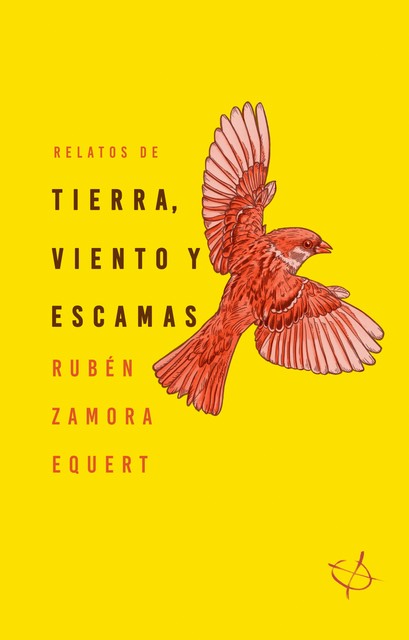 Relatos de tierra, viento y escamas, Ruben Zamora Equert