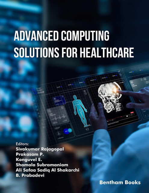 Advanced Computing Solutions for Healthcare, amp, B. Prabadevi, Ali Safaa Sadiq Al Shakarchi, Konguvel E., Prakasam P., Shamala Subramaniam, Siv akumar Rajagopal
