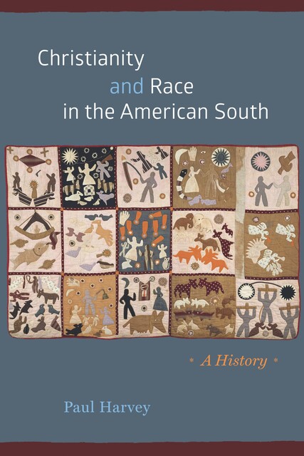 Christianity and Race in the American South, Paul Harvey