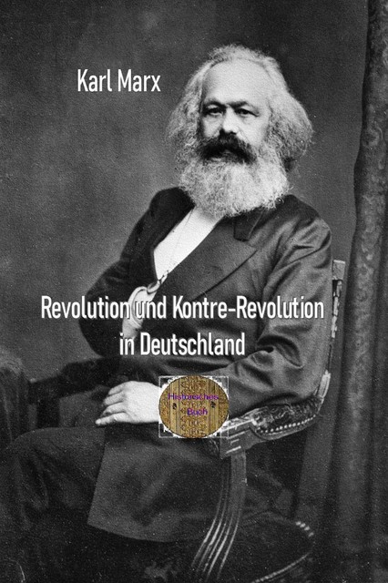 Revolution und Kontre-Revolution in Deutschland, Karl Marx