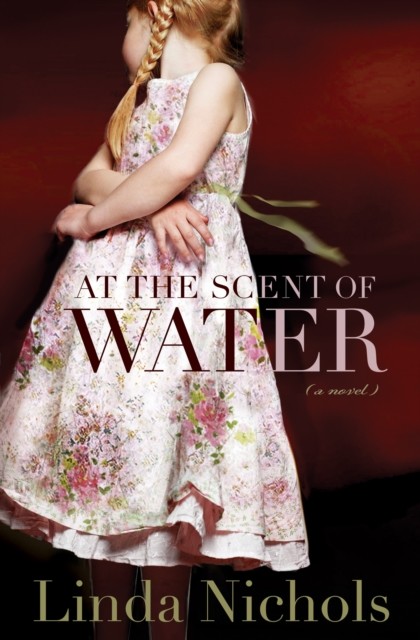 At the Scent of Water (The Second Chances Collection Book #3), Linda Nichols