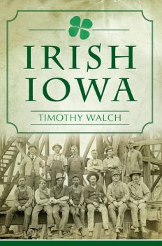 Irish Iowa, Timothy Walch