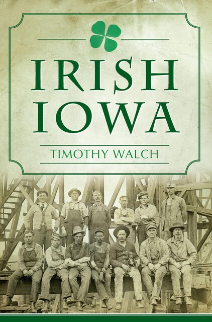 Irish Iowa, Timothy Walch