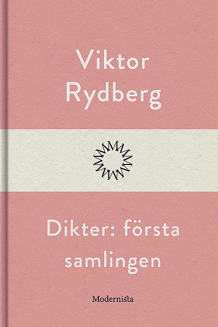 Dikter: första samlingen, Viktor Rydberg