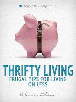 Thrifty Living: Frugal Tips for Living on Less, Valerie Fulton