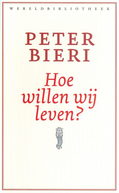 Hoe willen wij leven, Peter Bieri