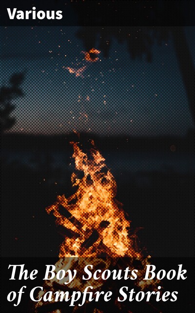 The Boy Scouts Book of Campfire Stories, Various