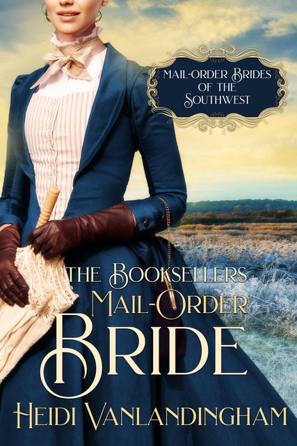 The Bookseller’s Mail-Order Bride, Heidi Vanlandingham