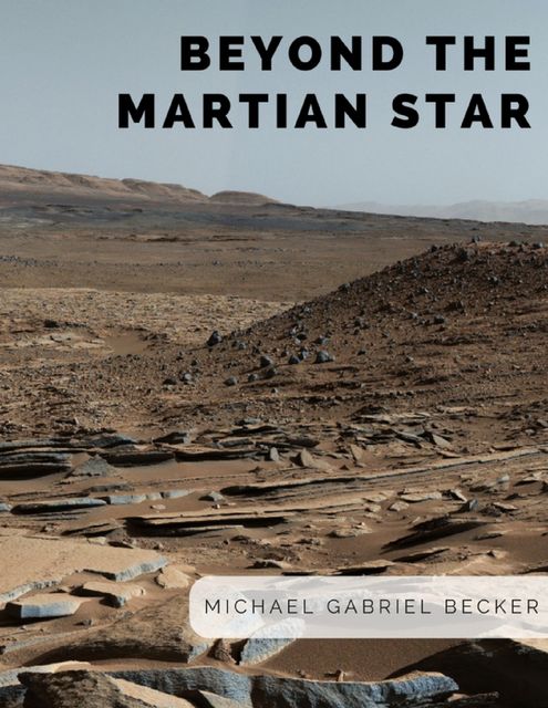 Beyond the Martian Star, Michael Becker