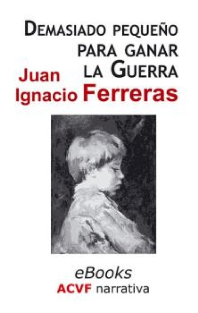 Demasiado pequeño para ganar la guerra, Juan Ignacio Ferreras