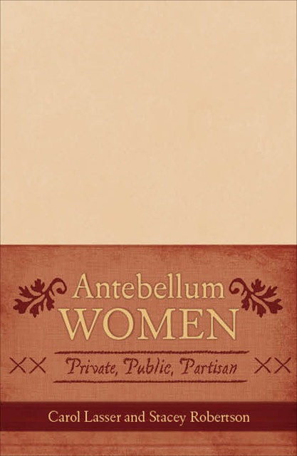 Antebellum Women, Carol Lasser, Stacey Robertson