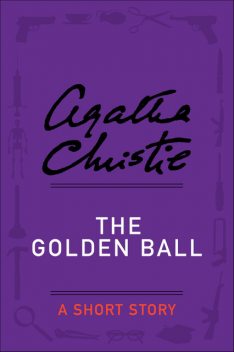 The Golden Ball And Other Stories, Agatha Christie