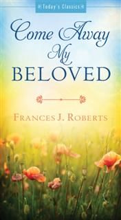 Come Away My Beloved, Frances J. Roberts