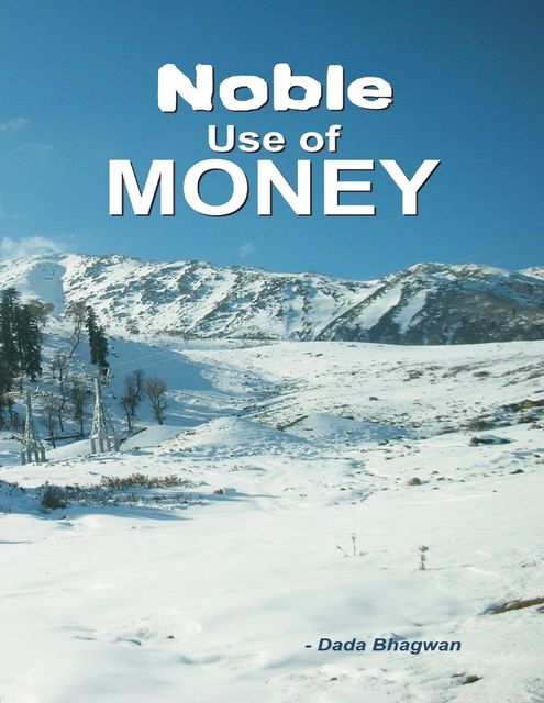Noble Use of Money, Dada Bhagwan