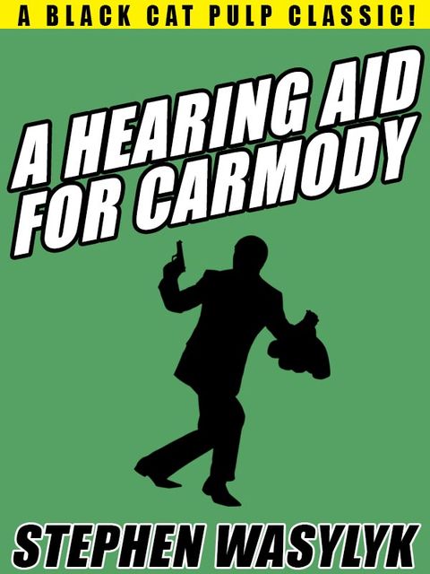A Hearing Aid for Carmody, Stephen Wasylyk