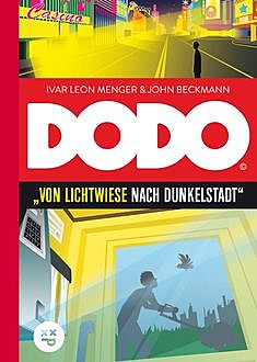 DODO – Von Lichtwiese nach Dunkelstadt, Ivar Leon Menger, John Beckmann