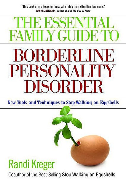 The Essential Family Guide to Borderline Personality Disorder: New Tools and Techniques to Stop Walking on Eggshells, paul, Mason, Kreger, Randi