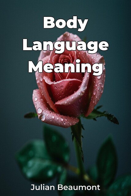 Body Language Meaning, Julian Beaumont