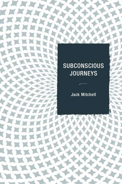 Subconscious Journeys, Jack Mitchell