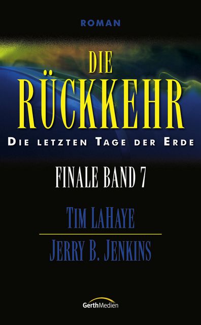 Die Rückkehr - Finale 7, Jerry B. Jenkins, Tim LaHaye