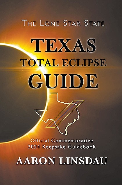 Texas Total Eclipse Guide, Aaron Linsdau