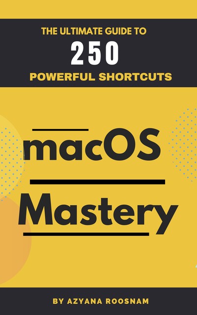 MacOS Mastery, Roosnam Azyana