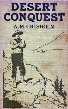 Desert Conquest / or, Precious Waters, Arthur Murray Chisholm