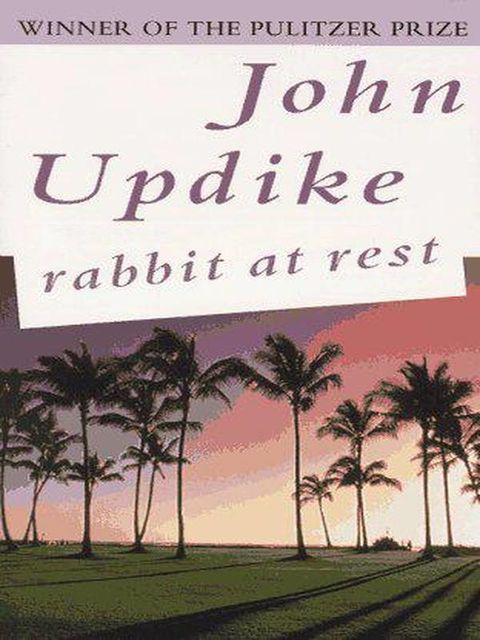 Rabbit At Rest, John Updike
