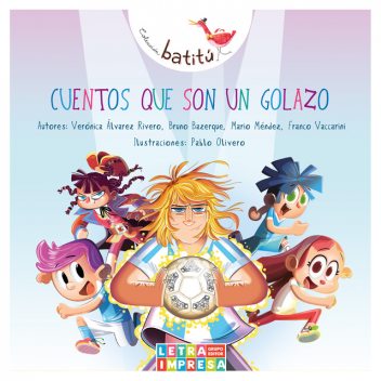 Cuentos que son un golazo, Franco Vaccarini, Mario Méndez, Bruno Bazerque, Verónica Álvarez Rivera