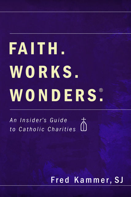 Faith. Works. Wonders, Fred Kammer