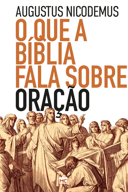 O que a Bíblia fala sobre oração, Augustus Nicodemus