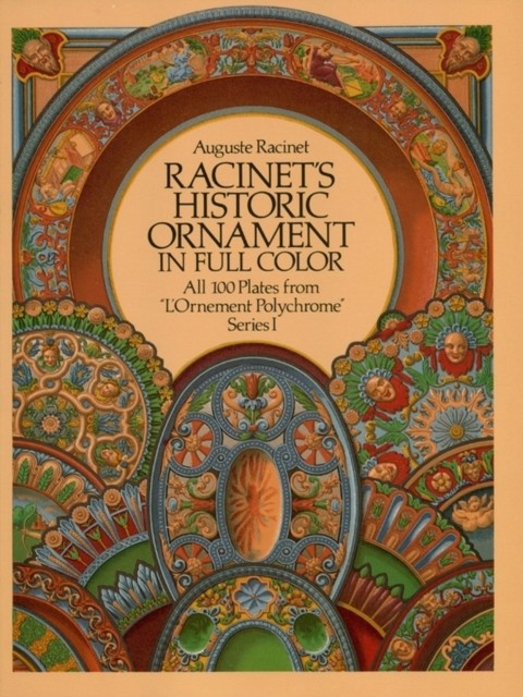 Racinet's Historic Ornament in Full Color, Auguste Racinet