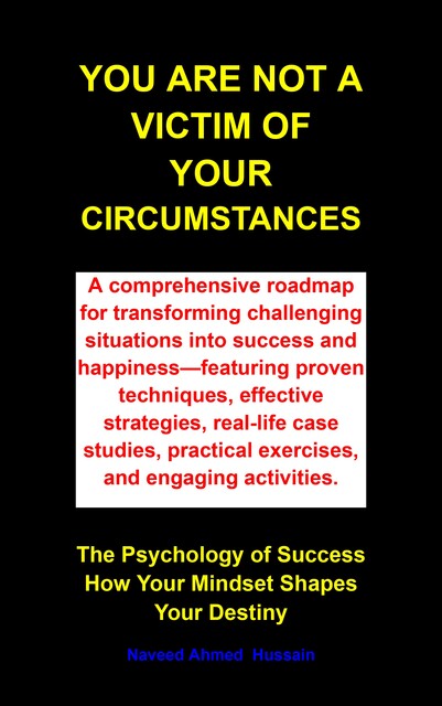 You Are Not a Victim of Your Circumstances, Naveed Ahmed Hussain