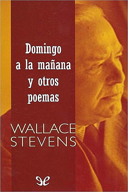 Domingo a la mañana y otros poemas, Wallace Stevens